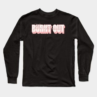 Burnt out but optimistic Long Sleeve T-Shirt